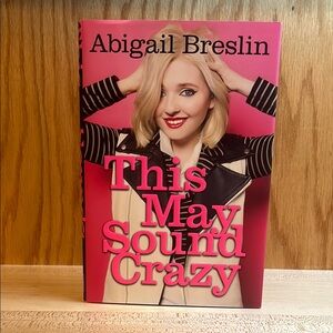 This May Sound Crazy by Abigail Breslin -- young adult nonfiction novel